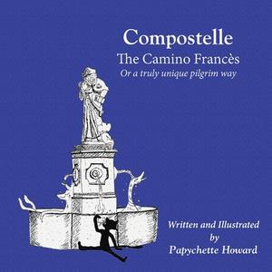 Compostelle The Camino Frances di Papychette Howard edito da Kennedy & Boyd