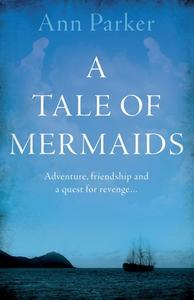 A Tale Of Mermaids di Ann Parker edito da The Book Guild Ltd