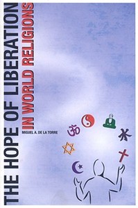 The Hope of Liberation in World Religions di Miguel A. De La Torre edito da Baylor University Press