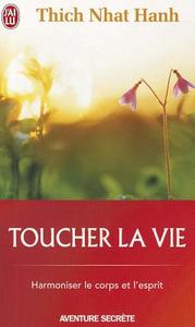 Toucher la Vie di Thich Nhat Hanh edito da J'Ai Lu