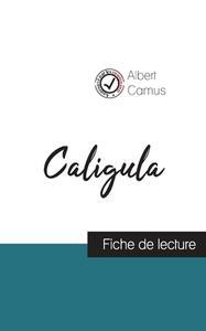 Caligula de Albert Camus (fiche de lecture et analyse complète de l'oeuvre) di Albert Camus edito da Comprendre la littérature