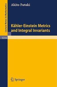 Kähler-Einstein Metrics and Integral Invariants di Akito Futaki edito da Springer Berlin Heidelberg