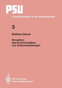 Simulation des Bruchverhaltens von Umformwerkzeugen di Matthias Hänsel edito da Springer Berlin Heidelberg