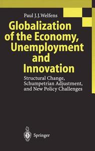Globalization of the Economy, Unemployment and Innovation di Paul J. J. Welfens edito da Springer Berlin Heidelberg