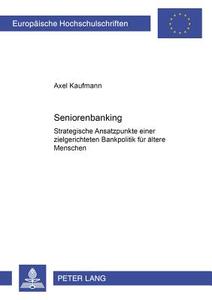 Seniorenbanking di Axel Kaufmann edito da Lang, Peter GmbH