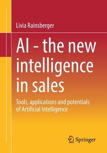 AI - The new intelligence in sales di Livia Rainsberger edito da Springer Fachmedien Wiesbaden