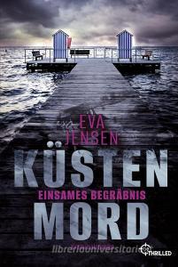 Küstenmord: Einsames Begräbnis di Eva Jensen edito da Bastei Lübbe