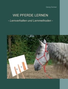 Wie Pferde lernen di Georg Domian edito da Books on Demand