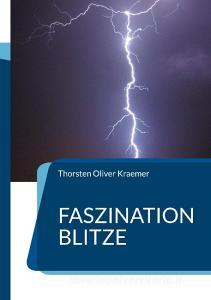 Faszination Blitze di Thorsten Oliver Kraemer edito da Books on Demand