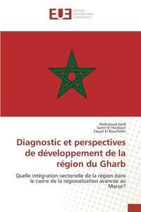 Diagnostic et perspectives de développement de la région du Gharb di Mahmoud Akdi, Samir El Haidouri, Fayçal El Bouchikhi edito da Editions universitaires europeennes EUE