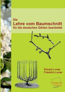 Die Lehre vom Baumschnitt di Eduard Lucas, Friedrich Lucas edito da UNIKUM