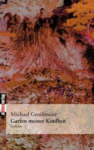 Garten meiner Kindheit di Michael Groißmeier edito da Allitera Verlag