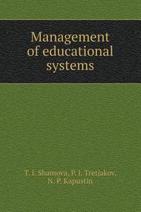 Management Of Educational Systems di T I Shamova, P I Tretjakov, N P Kapustin edito da Book On Demand Ltd.