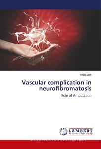 Vascular complication in neurofibromatosis di Vikas Jain edito da LAP Lambert Academic Publishing