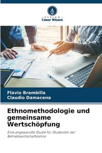 Ethnomethodologie und gemeinsame Wertschöpfung di Flávio Brambilla, Cláudio Damacena edito da Verlag Unser Wissen
