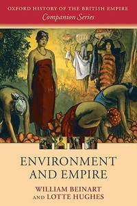 Environment and Empire di William Beinart, Lotte Hughes edito da OUP Oxford