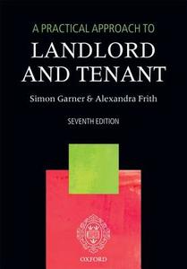 A Practical Approach To Landlord And Tenant di Simon Garner, Alexandra Frith edito da Oxford University Press