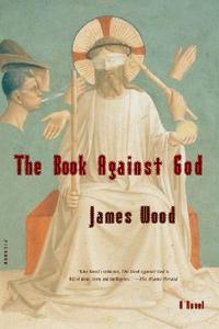 The Book Against God di James Wood edito da St. Martins Press-3PL