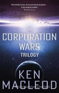 The Corporation Wars Trilogy di Ken MacLeod edito da Little, Brown Book Group