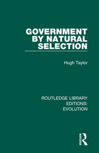 Government By Natural Selection di Hugh Taylor edito da Taylor & Francis Ltd