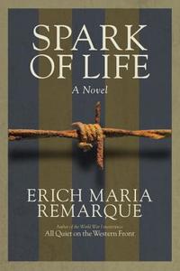 Spark Of Life di Erich Maria Remarque, James Stern edito da Random House USA Inc