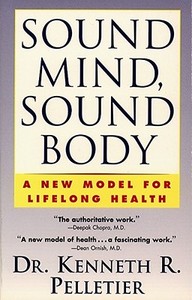 Sound Mind, Sound Body di Kenneth R. Pelletier edito da Fireside