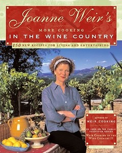 Joanne Weir's More Cooking in the Wine Country: 100 New Recipes for Living and Entertaining di Joanne Weir edito da Simon & Schuster