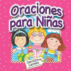 Oraciones Para Ninas = Prayers for Little Girls di Carolyn Larsen edito da UNILIT