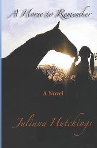 A HORSE TO REMEMBER di JULIANA HUTCHINGS edito da LIGHTNING SOURCE UK LTD