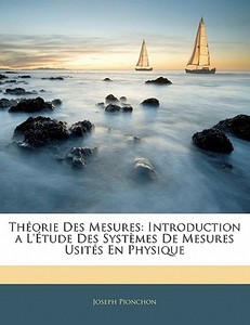 Th Orie Des Mesures: Introduction A L' T di Joseph Pionchon edito da Nabu Press