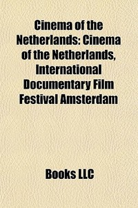 Cinema Of The Netherlands: Cinema Of The di Books Llc edito da Books LLC, Wiki Series