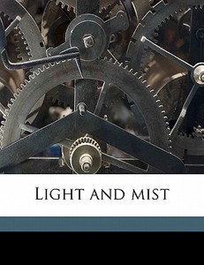 Light And Mist di Katharine Adams edito da Nabu Press