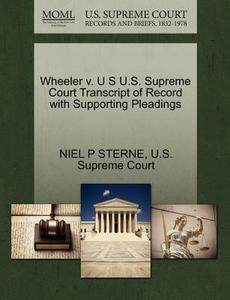 Wheeler V. U S U.s. Supreme Court Transcript Of Record With Supporting Pleadings di Niel P Sterne edito da Gale, U.s. Supreme Court Records