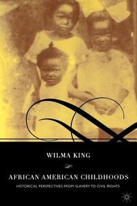 African American Childhoods di Wilma King edito da Palgrave Macmillan