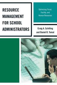 Resource Management for School Administrators di Craig A. Schilling, Daniel R. Tomal, Dan Tomal edito da R&L Education