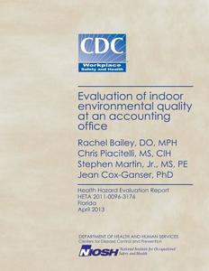 Evaluation of Indoor Environmental Quality at an Accounting Office di Rachel Bailey, Chris Piacitelli, Stephen Martin Jr edito da Createspace
