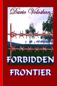Forbidden Frontier di Dario Voloskan edito da Createspace