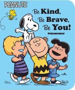 Be Kind, Be Brave, Be You! di Charles M. Schulz, Elizabeth Dennis Barton edito da Simon Spotlight
