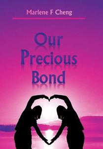 Our Precious Bond di Marlene F Cheng edito da Xlibris