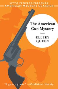 The American Gun Mystery: An Ellery Queen Mystery di Otto Penzler, Ellery Queen edito da AMER MYSTERY CLASSICS