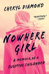 Nowhere Girl: A Memoir of a Fugitive Childhood di Cheryl Diamond edito da ALGONQUIN BOOKS OF CHAPEL