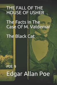 THE FALL OF THE HOUSE OF USHER/The Facts In The Case Of M. Valdemar/The Black Cat: Poe 9 di Edgar Allan Poe edito da LIGHTNING SOURCE INC