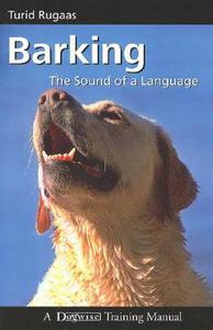 Barking: The Sound of a Language di Turid Rugaas edito da DOGWISE