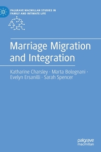 Marriage Migration And Integration di Katharine Charsley, Marta Bolognani, Evelyn Ersanilli, Sarah Spencer edito da Springer Nature Switzerland Ag