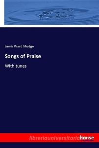 Songs of Praise di Lewis Ward Mudge edito da hansebooks