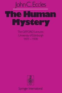 The Human Mystery di J. C. Eccles edito da Springer Berlin Heidelberg