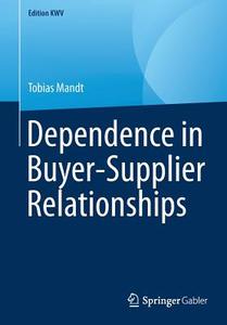 Dependence in Buyer-Supplier Relationships di Tobias Mandt edito da Springer-Verlag GmbH