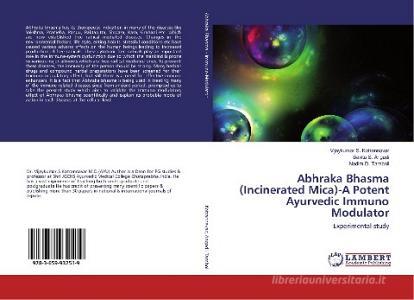 Abhraka Bhasma (Incinerated Mica)-A Potent Ayurvedic Immuno Modulator di Vijaykumar S. Kotrannavar, Savita S. Angadi, Nadim D. Tamboli edito da LAP Lambert Academic Publishing