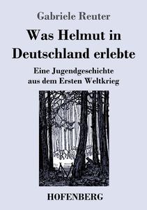 Was Helmut in Deutschland erlebte di Gabriele Reuter edito da Hofenberg