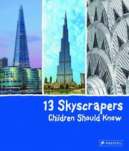 13 Skyscrapers Children Should Know di Brad Finger edito da Prestel